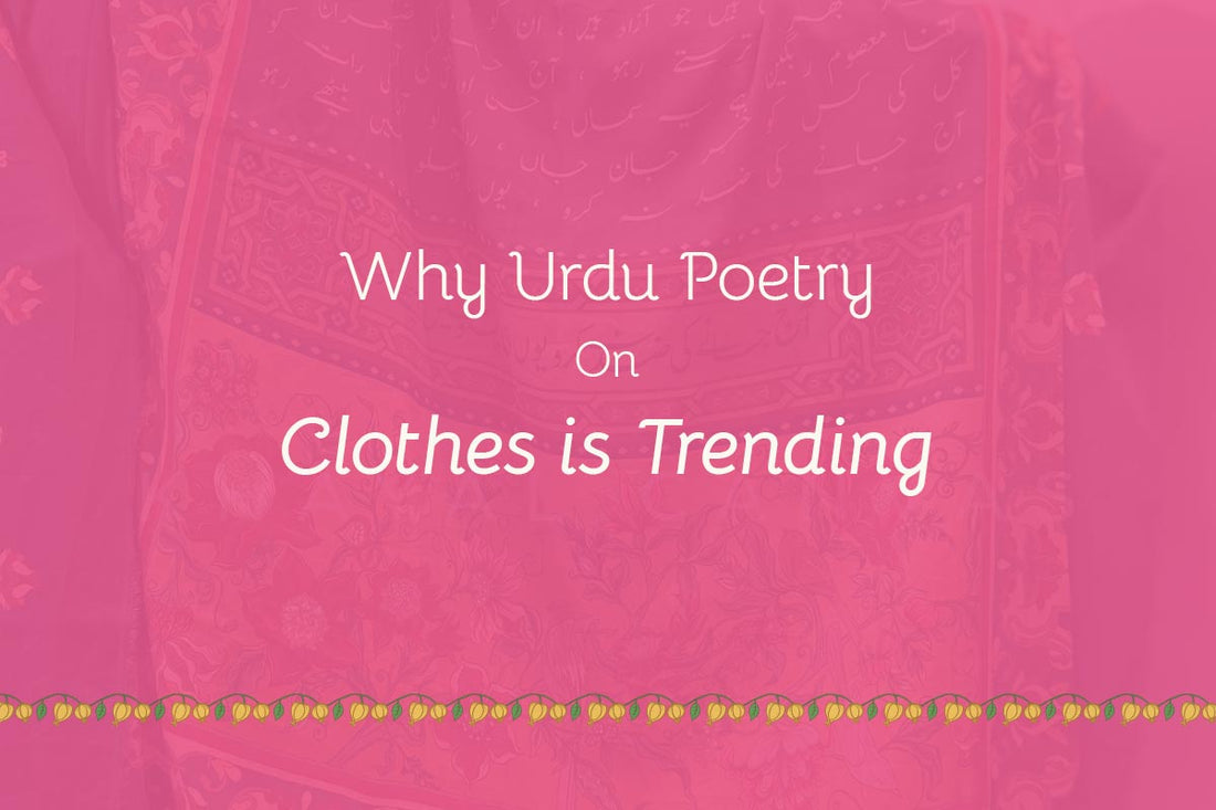 Wearing Words: Why Urdu Poetry on Clothes is Trending