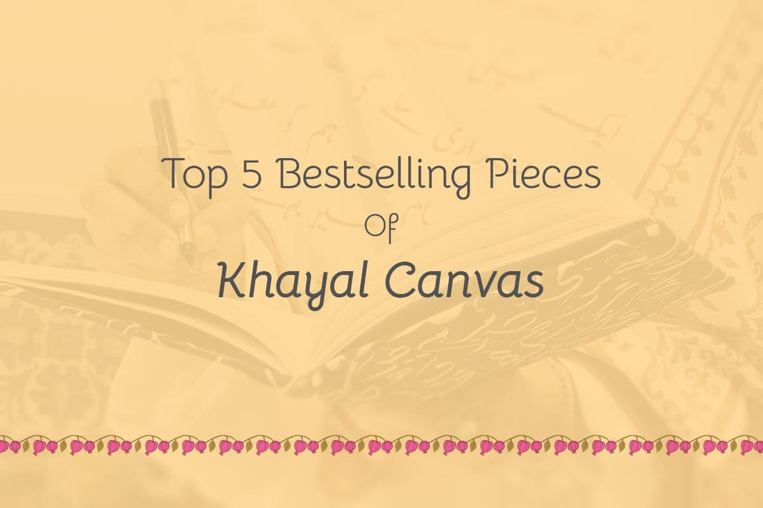 Top 5 Bestselling Pieces Of Khayal Canvas – A Journey Through Khayal Canvas’s Most-Loved Creations