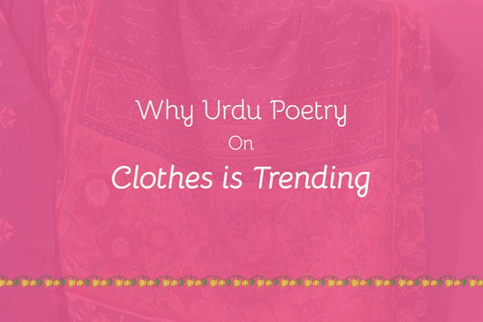 Wearing Words: Why Urdu Poetry on Clothes is Trending