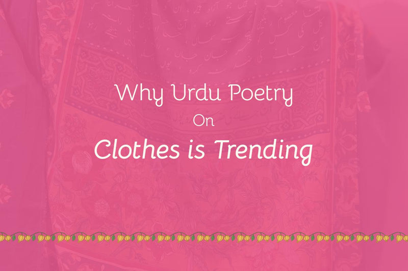 Wearing Words: Why Urdu Poetry on Clothes is Trending